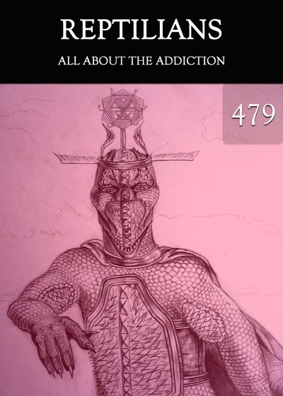 Full all about the addiction reptilians part 479