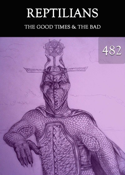 Full the good times the bad reptilians part 482