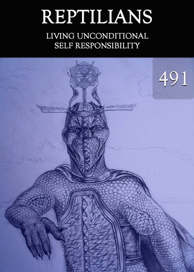 Full living unconditional self responsibility reptilians day 491