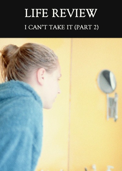 Full i can t take it part 2 life review