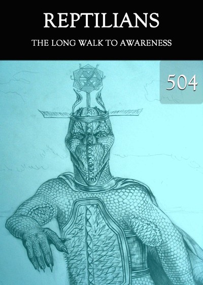 Full the long walk to awareness reptilians part 504