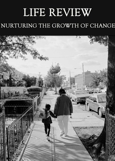 Full nurturing the growth of change life review