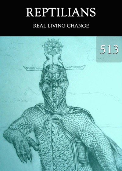 Full real living change reptilians part 513