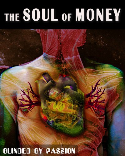 Full blinded by passion the soul of money
