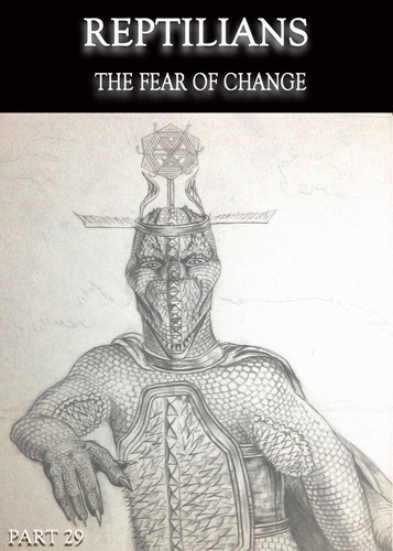 Full reptilians the fear of change part 29
