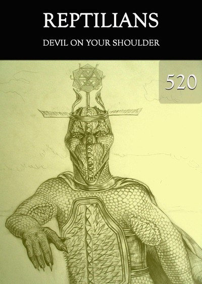 Full devil on your shoulder reptilians part 520