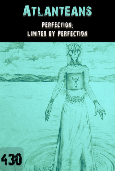 Full perfection limited by perfection atlanteans part 430