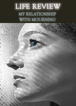 Feature thumb life review my relationship with mourning