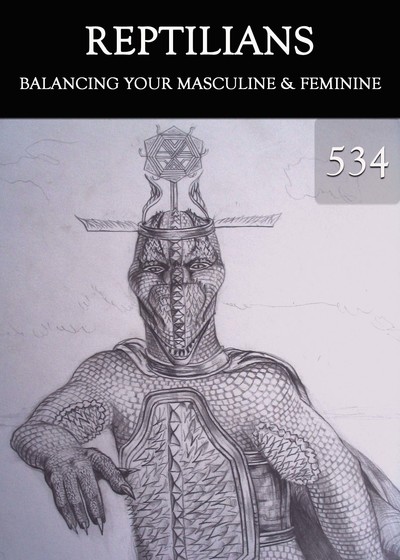 Full balancing your masculine feminine reptilians part 534