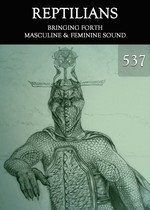 Feature thumb bringing forth masculine feminine sound reptilians part 537