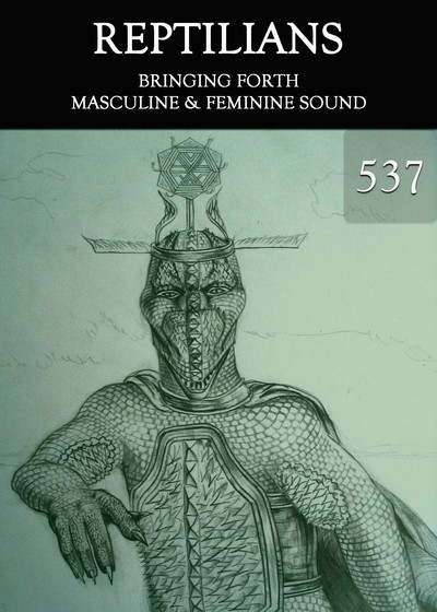 Full bringing forth masculine feminine sound reptilians part 537