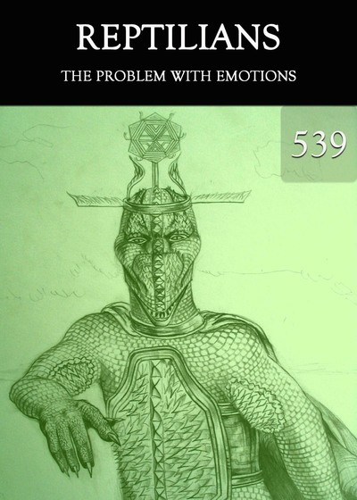 Full the problem with emotions reptilians part 539
