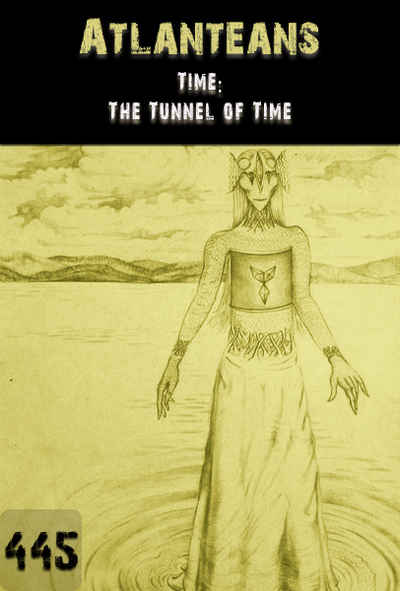 Full time the tunnel of time atlanteans part 445