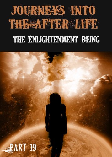 Full journeys into the afterlife the enlightenment being part 19