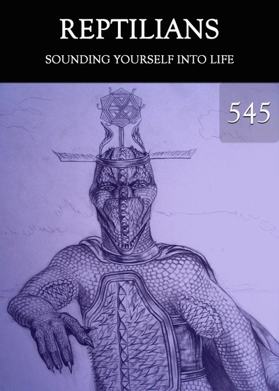Full sounding yourself into life reptilians part 545