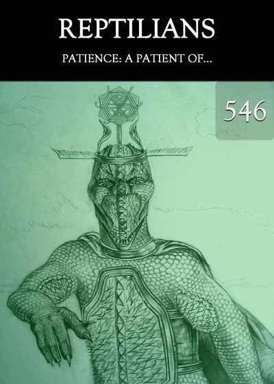 Full patience a patient of reptilians part 546