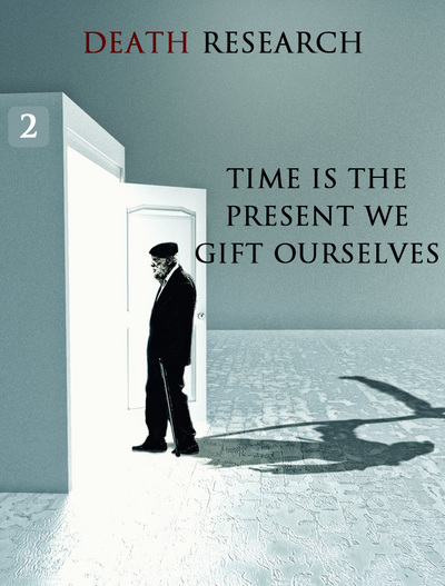 Full time is the present we gift ourselves death research part 2