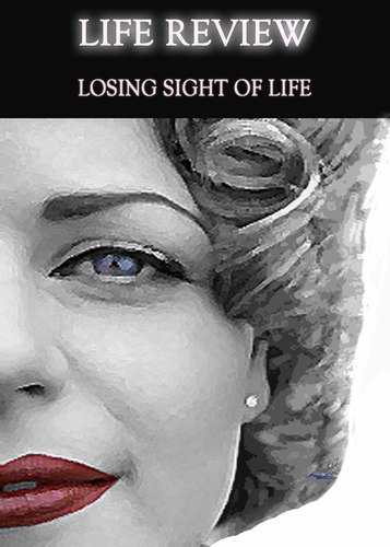 Full life review losing sight of life