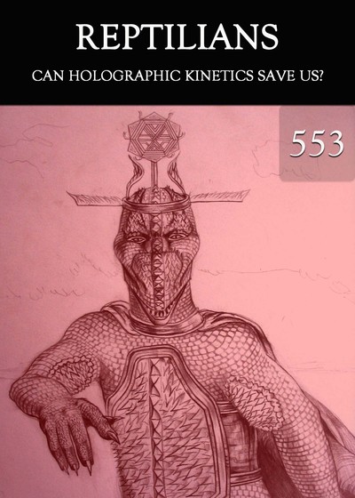 Full can holographic kinetics save us reptilians part 553