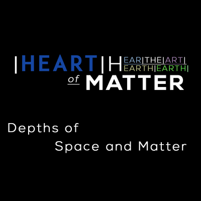 Full depths of space and matter heart of matter