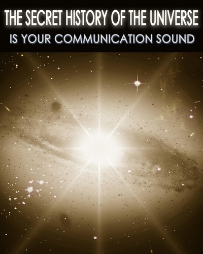 Full is your communication sound secret history of the universe