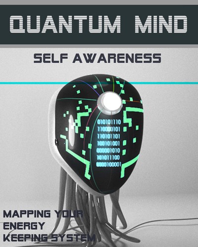Full mapping your energy keeping system quantum mind self awareness