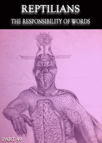 Full reptilians the responsibility of words part 49