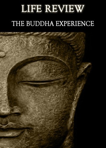 Full life review the buddha experience
