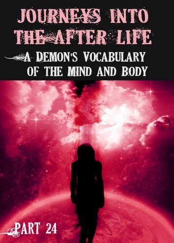 Full journeys into the afterlife a demon s vocabulary of the mind and body part 24