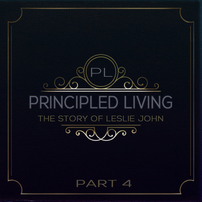 Full principled living the story of leslie john part 4