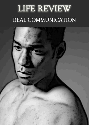 Full life review real communication