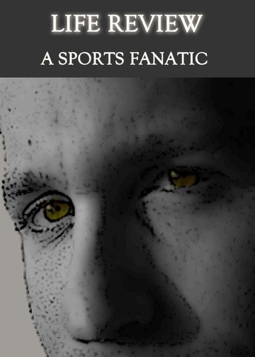 Full life review a sports fanatic