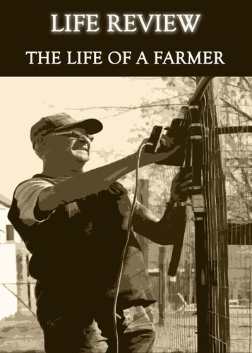 Full life review the life of a farmer