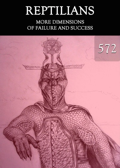 Full more dimensions of failure and success reptilians part 572