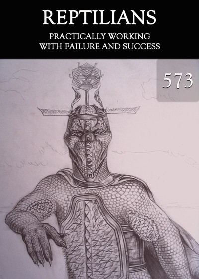 Full practically working with failure and success reptilians part 573