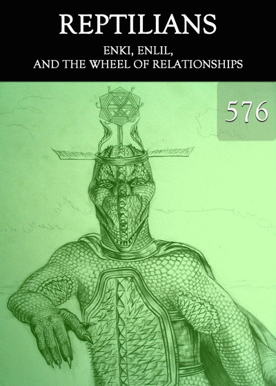 Full enki enlil and the wheel of relationships reptilians part 576