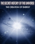 Feature thumb the secret history of the universe the creation of energy part 4