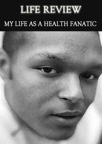 Feature thumb life review my life as a health fanatic