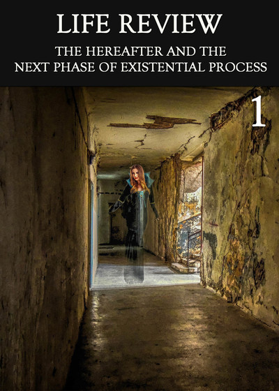 Full the hereafter and the next phase of existential process part 1 life review