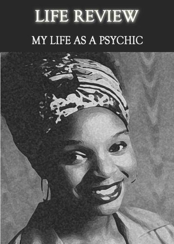 Full life review my life as a psychic