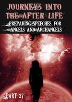 Feature thumb journeys into the afterlife preparing speeches for angels and archangels part 27