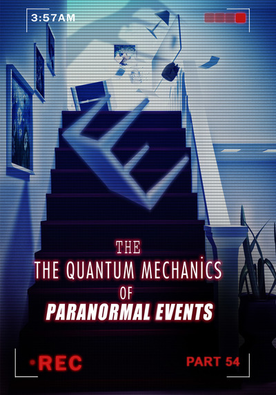 Full practical support for technology paranoias the quantum mechanics of paranormal events part 54