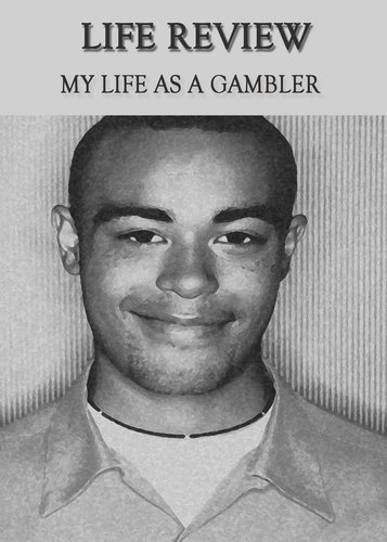 Full life review my life as a gambler