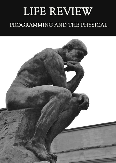 Full programming and the physical life review
