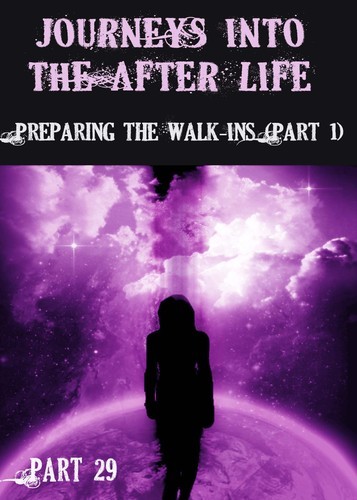 Full journeys into the afterlife preparing the walk ins part 29