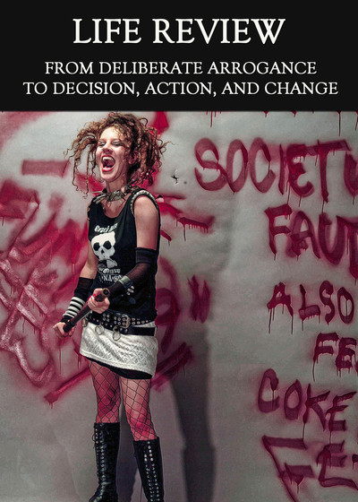 Full from deliberate arrogance to decision action and change life review
