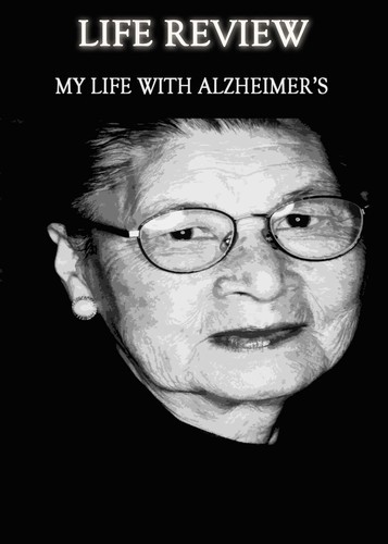 Full life review my life with alzheimer s