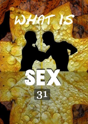 Full what is sex why am i as sex part 31