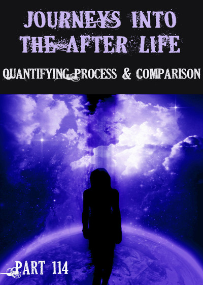 Full quantifying process and comparison journeys into the afterlife part 114