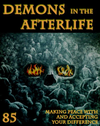 Full making peace with and accepting your difference demons in the afterlife part 85